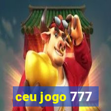 ceu jogo 777